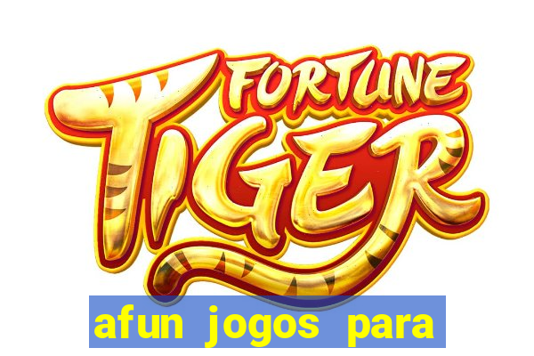 afun jogos para ganhar dinheiro